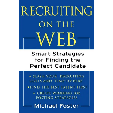 Recruiting on the Web: Smart Strategies for Finding the Perfect Candidate