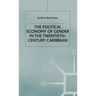 The Political Economy of Gender in the Twentieth-Century Caribbean