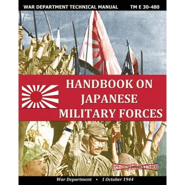 Handbook on Japanese Military Forces War Department Technical Manual