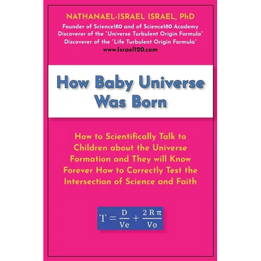 How Baby Universe Was Born: How to Scientifically Talk to Children about the Universe Formation and They will Know Forever How to Correctly Test the I
