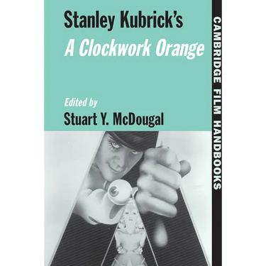 Stanley Kubrick's a Clockwork Orange