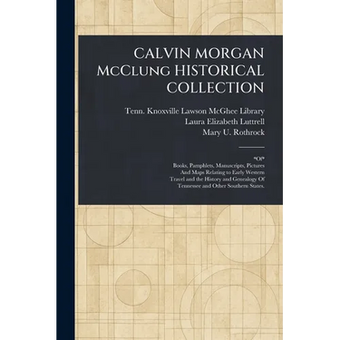 CALVIN MORGAN McClung HISTORICAL COLLECTION