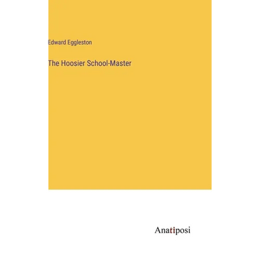 The Hoosier School-Master