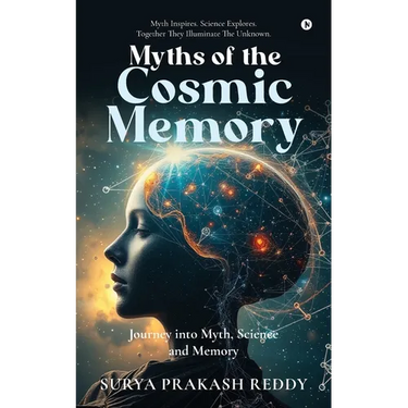 Myths of the Cosmic Memory: Journey into Myth, Science and Memory