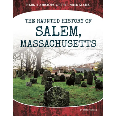 Haunted History of Salem, Massachusetts