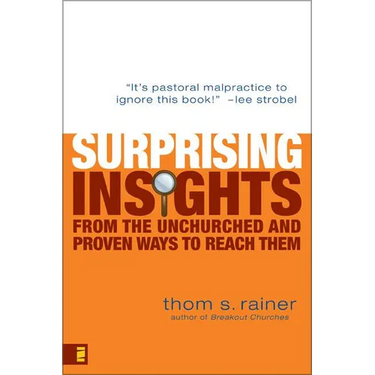 The Surprising Insights from the Unchurched and Proven Ways to Reach Them