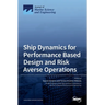 Ship Dynamics for Performance Based Design and Risk Averse Operations