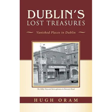 Dublin's Lost Treasures: Vanished Places in Dublin