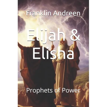 Elijah & Elisha: Prophets of Power