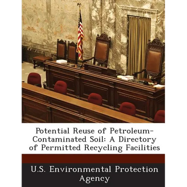 Potential Reuse of Petroleum-Contaminated Soil: A Directory of Permitted Recycling Facilities