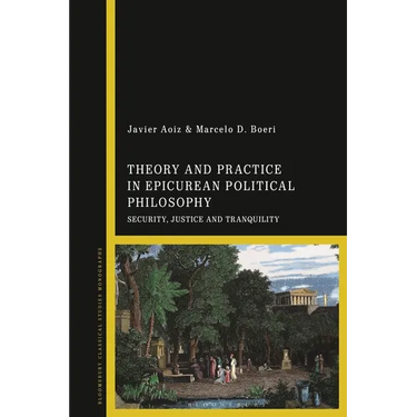 Theory and Practice in Epicurean Political Philosophy: Security, Justice and Tranquility