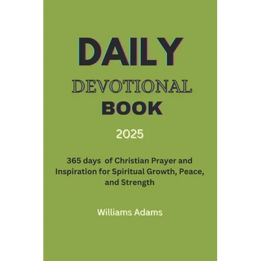 Daily Devotional Book 2025: 365 days of Christian Prayer and Inspiration for Spiritual Growth, Peace, and Strength