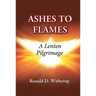 Ashes to Flames: A Lenten Pilgrimage