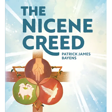 The Nicene Creed: Illustrated for Families