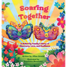 Soaring Together: A Butterfly Family's Story of Discovery, Love, and Resilience