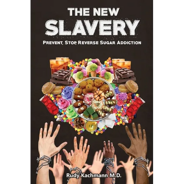 The New Slavery: Prevent, Stop, Reverse Sugar Addiction