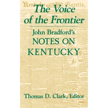 The Voice of the Frontier: John Bradford's Notes on Kentucky