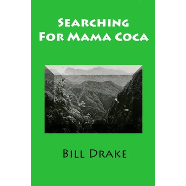Searching For Mama Coca: A Time Traveler's Guide