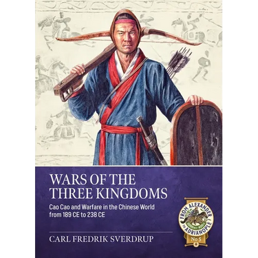 Wars of the Three Kingdoms: Warfare in the Chinese World from 189 to 238 CE