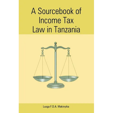 A Sourcebook of Income Tax Law in Tanzan