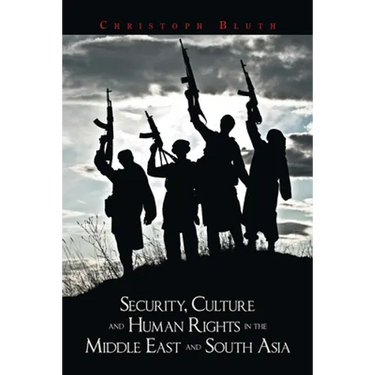 Security, Culture and Human Rights in the Middle East and South Asia