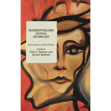 Reconceptualizing Critical Victimology: Interventions and Possibilities