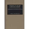 American Music Librarianship: A Biographical and Historical Survey