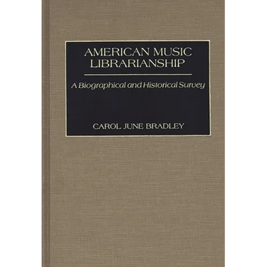 American Music Librarianship: A Biographical and Historical Survey