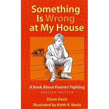 Something Is Wrong at My House: A Book about Parents' Fighting