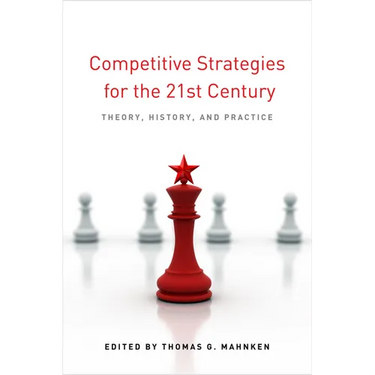 Competitive Strategies for the 21st Century: Theory, History, and Practice