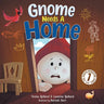 Gnome Needs a Home: A Children's Book about Family, Friendship, and Belonging for Kids 3-7