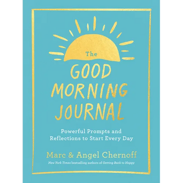 The Good Morning Journal: Powerful Prompts and Reflections to Start Every Day