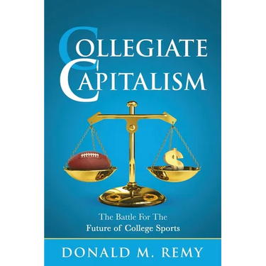 Collegiate Capitalism: The Battle For the Future of College Sports