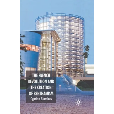 The French Revolution and the Creation of Benthamism