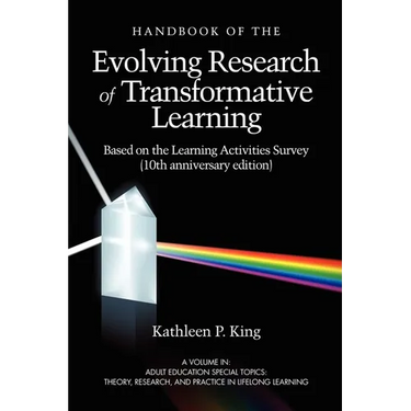 The Handbook of the Evolving Research of Transformative Learning Based on the Learning Activities Survey (10th Anniversary Edition)