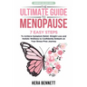 The Ultimate Guide to Menopause: 7 Easy Steps to Achieve Symptom Relief, Weight Loss, and Holistic Wellness to Confidently Embark on Your Stress-Free