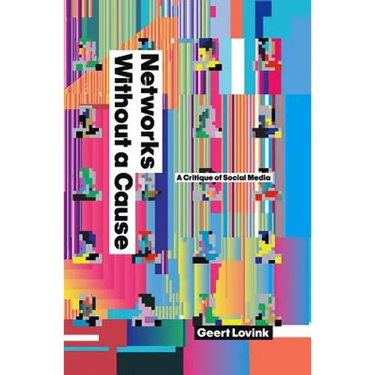 Networks Without a Cause: A Critique of Social Media