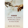 Human: Solving the Global Workforce Crisis in Healthcare