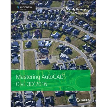 Mastering AutoCAD Civil 3D 2016: Autodesk Official Press