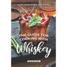 The Guide for Cooking with Whiskey: Whiskey Recipes That Will Blow Your Mind