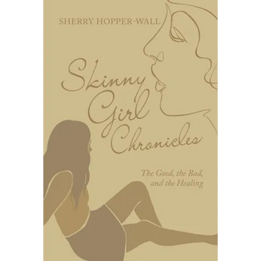 Skinny Girl Chronicles: The Good, the Bad, and the Healing