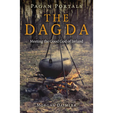 Pagan Portals - The Dagda: Meeting the Good God of Ireland