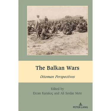 The Balkan Wars: Ottoman Perspectives