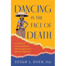 Dancing in the Face of Death: A Journey of Love, Caregiving, and Courage amid a Dementia Diagnosis