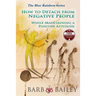 How to Detach from Negative People: : While Maintaining a Positive Attitude