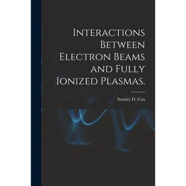 Interactions Between Electron Beams and Fully Ionized Plasmas.