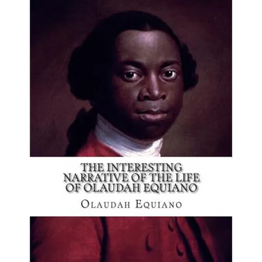 The Interesting Narrative of The Life of Olaudah Equiano: Gustavus Vassa--The African