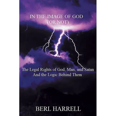 In the Image of God (or Not): The Legal Rights of God, Man, and Satan And the Logic Behind Them