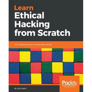 Learn Ethical Hacking from Scratch: Your stepping stone to penetration testing