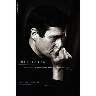 The Later Diaries of Ned Rorem: 1961-1972